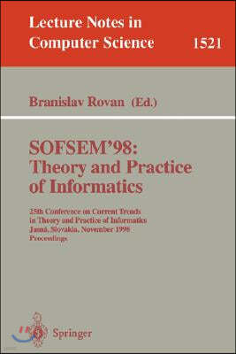 Sofsem '98: Theory and Practice of Informatics: 25th Conference on Current Trends in Theory and Practice of Informatics, Jasna, Slovakia, November 21-