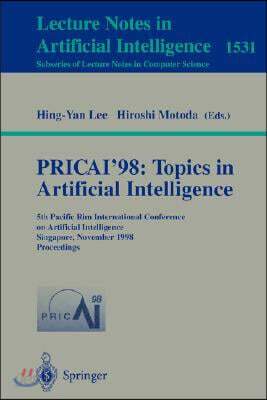 Pricai'98: Topics in Artificial Intelligence: 5th Pacific Rim International Conference on Artificial Intelligence, Singapore, November 22-27, 1998, Pr