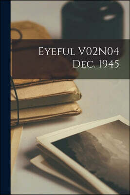 Hassell Street Press Eyeful V02N04 Dec. 1945