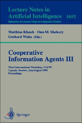 Cooperative Information Agents III: Third International Workshop, Cia'99 Uppsala, Sweden, July 31 - August 2, 1999 Proceedings