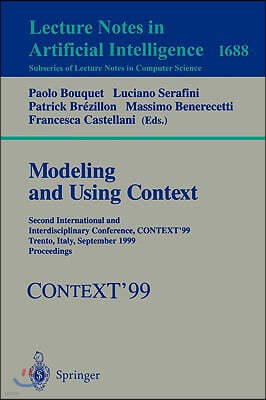 Modeling and Using Context: Second International and Interdisciplinary Conference, Context'99, Trento, Italy, September 9-11, 1999, Proceedings