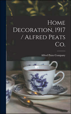 Home Decoration, 1917 / Alfred Peats Co.