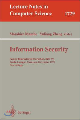 Information Security: Second International Workshop, Isw'99, Kuala Lumpur, Malaysia, November 6-7, 1999 Proceedings