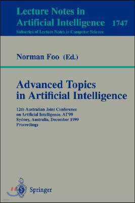Springer Advanced Topics in Artificial Intelligence: 12th Australian Joint Conference on Artificial Intelligence, Ai'99, Sydney, Australia, December 6-10, 1999