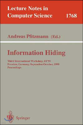 Information Hiding: Third International Workshop, Ih'99, Dresden, Germany, September 29 - October 1, 1999 Proceedings