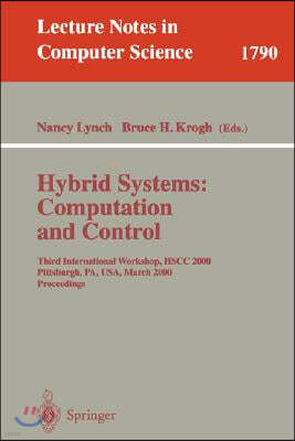 Hybrid Systems: Computation and Control: Third International Workshop, Hscc 2000 Pittsburgh, Pa, Usa, March 23 - 25, 2000 Proceedings