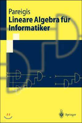 Lineare Algebra Fur Informatiker: I. Grundlagen, Diskrete Mathematik. II. Lineare Algebra