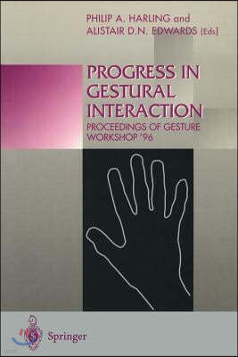 Progress in Gestural Interaction: Proceedings of Gesture Workshop '96, March 19th 1996, University of York, UK