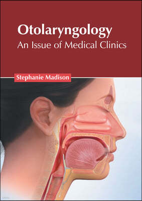 Otolaryngology: An Issue of Medical Clinics