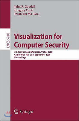 Visualization for Computer Security: 5th International Workshop, Vizsec 2008, Cambridge, Ma, Usa, September 15, 2008, Proceedings
