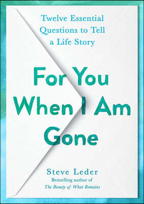 For You When I Am Gone: Twelve Essential Questions to Tell a Life Story