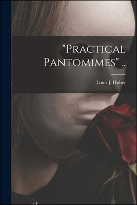 "Practical Pantomimes" ..