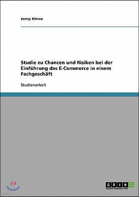 Studie zu Chancen und Risiken bei der Einf?hrung des E-Commerce in einem Fachgesch?ft