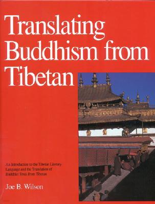 Translating Buddhism from Tibetan: An Introduction to the Tibetan Literary Language and the Translation of Buddhist Texts from Tibetan