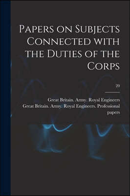 Papers on Subjects Connected With the Duties of the Corps; 20