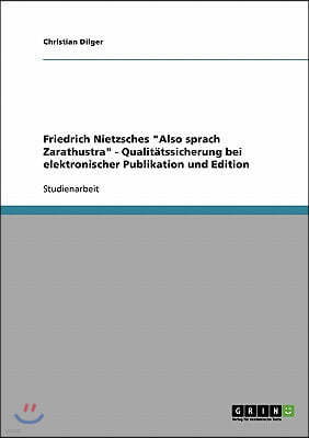 Friedrich Nietzsches "Also sprach Zarathustra" - Qualitatssicherung bei elektronischer Publikation und Edition