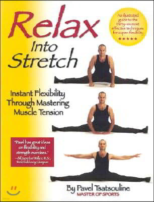 Relax Into Stretch: Instant Flexibility Through Mastering Muscle Tension