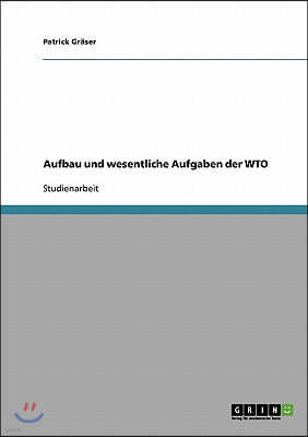 Aufbau und wesentliche Aufgaben der WTO