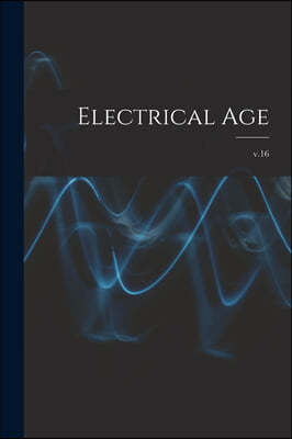 Electrical Age [microform]; v.16