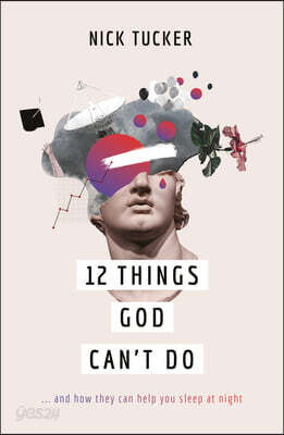 12 Things God Can't Do: ...and How They Can Help You Sleep at Night