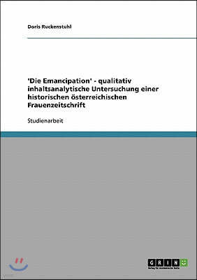 'Die Emancipation' - qualitativ inhaltsanalytische Untersuchung einer historischen ?sterreichischen Frauenzeitschrift