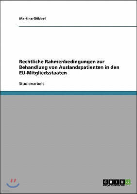 Rechtliche Rahmenbedingungen zur Behandlung von Auslandspatienten in den EU-Mitgliedsstaaten