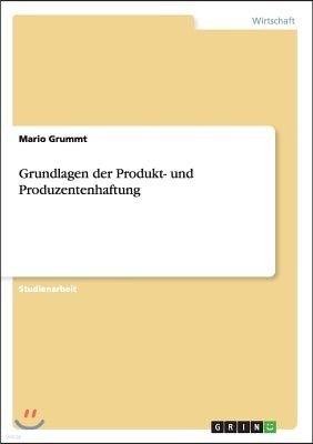 Grundlagen der Produkt- und Produzentenhaftung