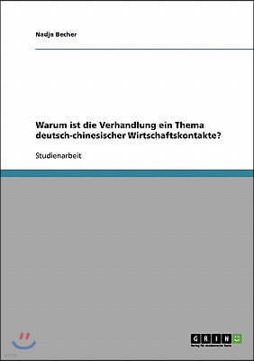 Warum ist die Verhandlung ein Thema deutsch-chinesischer Wirtschaftskontakte?