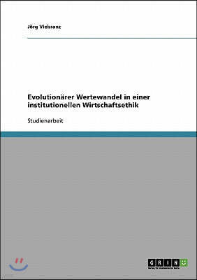 Evolution?rer Wertewandel in einer institutionellen Wirtschaftsethik