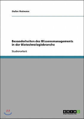 Besonderheiten des Wissensmanagements in der Biotechnologiebranche