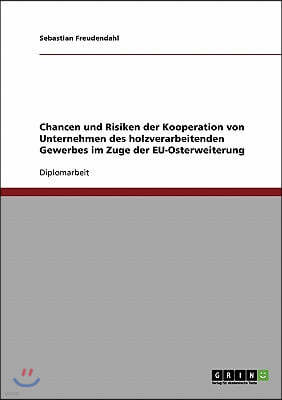 Chancen und Risiken der Kooperation von Unternehmen des holzverarbeitenden Gewerbes im Zuge der EU-Osterweiterung