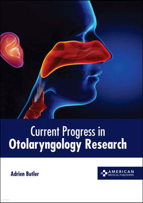 Current Progress in Otolaryngology Research