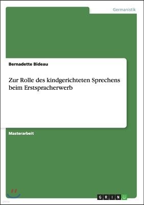 Zur Rolle des kindgerichteten Sprechens beim Erstspracherwerb