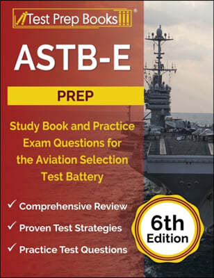 ASTB-E Prep: Study Book and Practice Exam Questions for the Aviation Selection Test Battery [6th Edition]