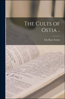 Legare Street Press The Cults of Ostia ..