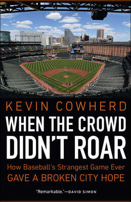 When the Crowd Didn't Roar: How Baseball's Strangest Game Ever Gave a Broken City Hope