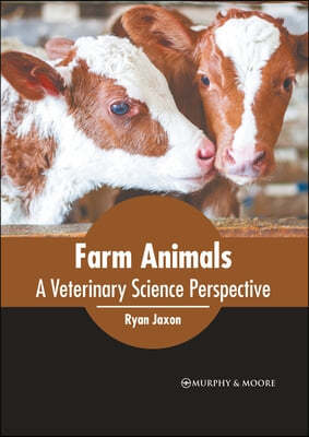 Farm Animals: A Veterinary Science Perspective