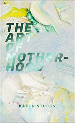 The Art of Motherhood