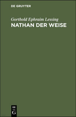 Nathan Der Weise: Ein Dramatisches Gedicht in Fünf Aufzügen