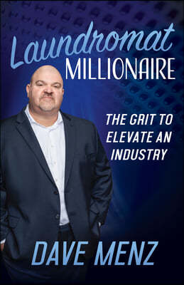 Laundromat Millionaire: The Grit to Elevate an Industry