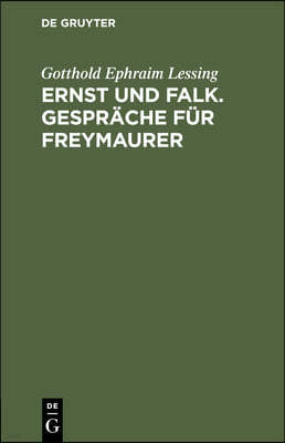 Ernst Und Falk. Gespräche Für Freymaurer