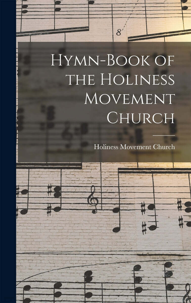Hymn-book of the Holiness Movement Church [microform]