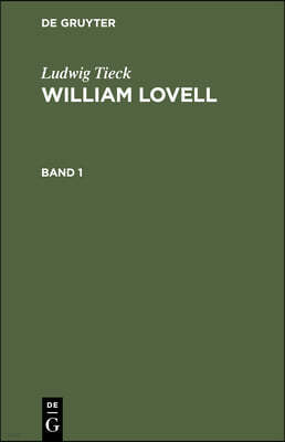 Ludwig Tieck: William Lovell. Band 1