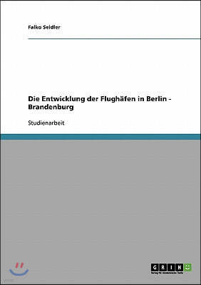 Die Entwicklung der Flugh?fen in Berlin - Brandenburg