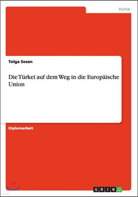 Die T?rkei Auf Dem Weg in Die Europ?ische Union