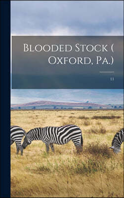 Blooded Stock ( Oxford, Pa.); 11