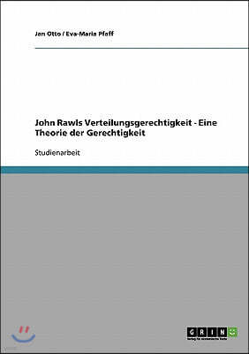 John Rawls Verteilungsgerechtigkeit - Eine Theorie der Gerechtigkeit