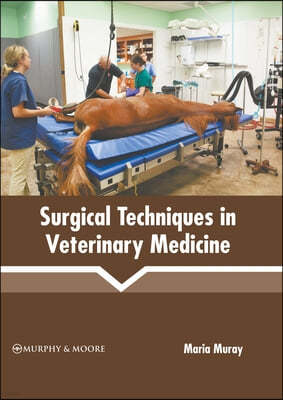 Surgical Techniques in Veterinary Medicine