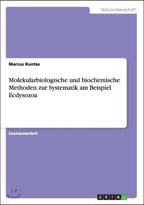 Molekularbiologische und biochemische Methoden zur Systematik am Beispiel Ecdysozoa