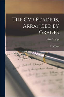 The Cyr Readers, Arranged by Grades: Book Three
